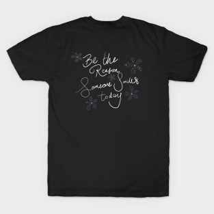 Be the reason someone smile today T-Shirt